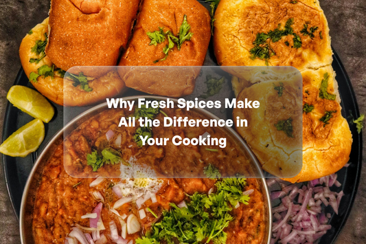 Why Fresh Spices Make All the Difference in Your Cooking